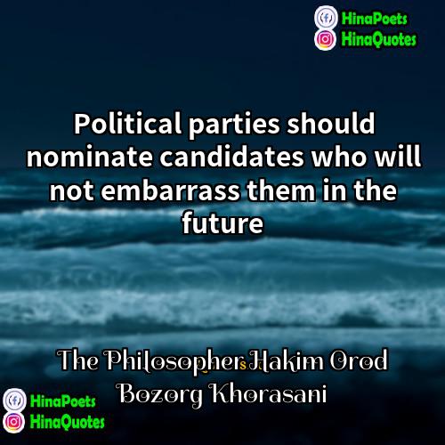 The Philosopher Hakim Orod Bozorg Khorasani Quotes | Political parties should nominate candidates who will
